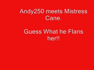 Mistress Cane Flanned and Soaked!